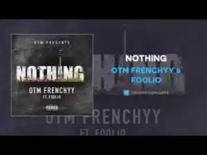 OTM Frenchyy X Foolio - Nothing